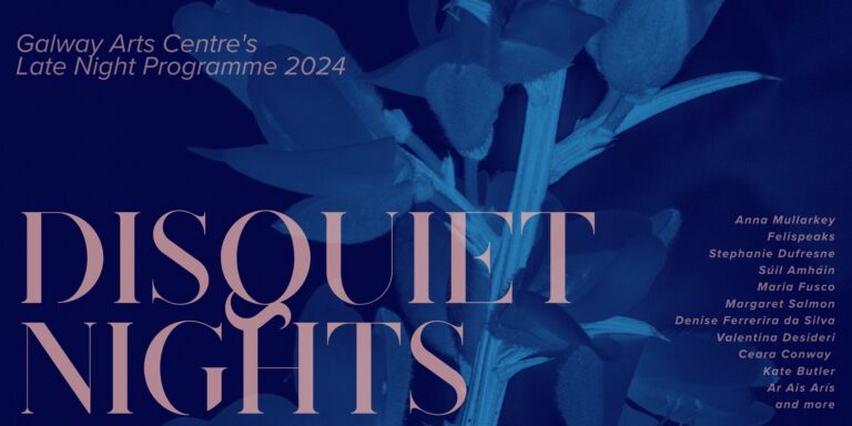 Disquiet Nights Header. Image: Blue toned flower design. Text: "Disquiet Nights. Galway Arts Centre's Late Night programme 2024. List of names."
